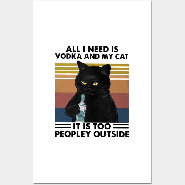 All I Need Is Vodka And My Cat - Black Cat Funny Wall Art by Delmonico2022